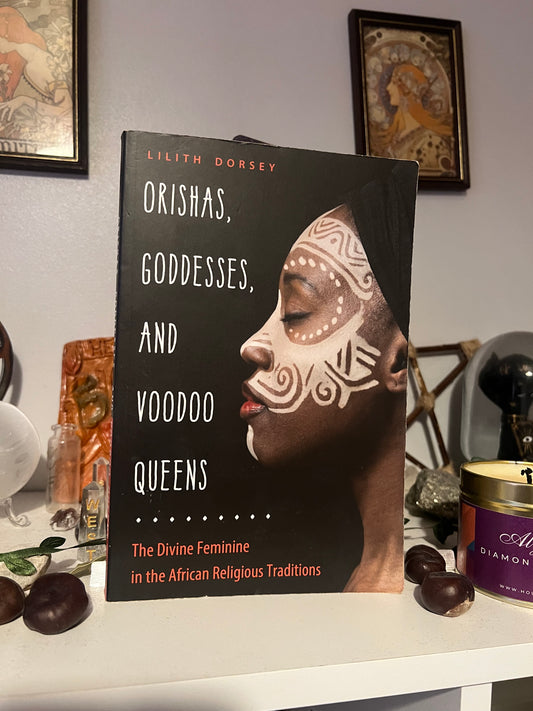 Orishas, Goddesses & Voodoo Queens by Lilith Dorsey